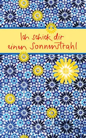  Ich schick dir einen Sonnenstrahl | Buch |  Sack Fachmedien