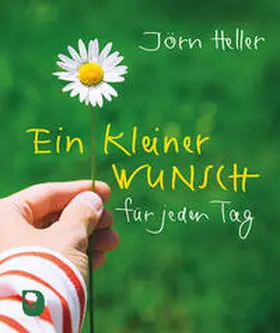 Heller |  Ein kleiner Wunsch für jeden Tag | Buch |  Sack Fachmedien