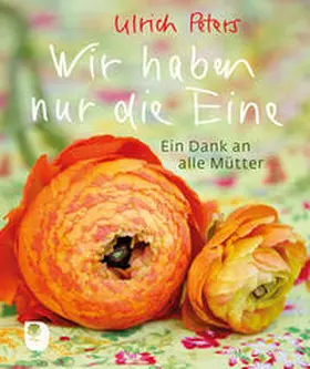 Peters |  Wir haben nur die Eine | Buch |  Sack Fachmedien