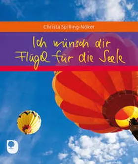 Spilling-Nöker |  Ich wünsch dir Flügel für die Seele | Buch |  Sack Fachmedien