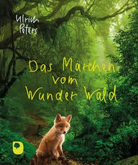 Peters |  Das Märchen vom Wunder Wald | Buch |  Sack Fachmedien