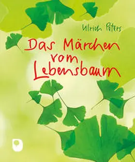 Peters |  Das Märchen vom Lebensbaum | Buch |  Sack Fachmedien