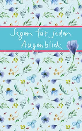  Segen für jeden Augenblick | Buch |  Sack Fachmedien