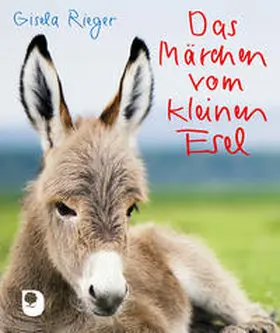 Rieger |  Das Märchen vom kleinen Esel | Buch |  Sack Fachmedien