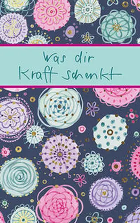 Clausing |  Was dir Kraft schenkt | Buch |  Sack Fachmedien