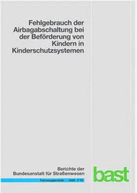 Müller / Johannsen / Fastenmeier |  Fehlgebrauch der Airbagschaltung bei der Beförderung von Kindern in Kinderschutzsystemen | Buch |  Sack Fachmedien