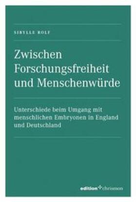 Rolf | Zwischen Forschungsfreiheit und Menschenwürde | Buch | 978-3-86921-007-0 | sack.de