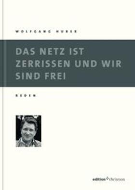 Huber |  Das Netz ist zerrissen und wir sind frei | Buch |  Sack Fachmedien