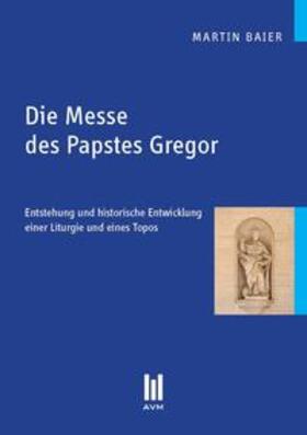 Baier |  Die Messe des Papstes Gregor | Buch |  Sack Fachmedien