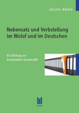 Mbaye |  Nebensatz und Verbstellung im Wolof und im Deutschen | Buch |  Sack Fachmedien