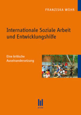 Wühr |  Internationale Soziale Arbeit und Entwicklungshilfe | Buch |  Sack Fachmedien