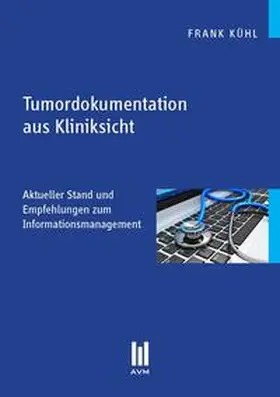 Kühl |  Tumordokumentation aus Kliniksicht | Buch |  Sack Fachmedien