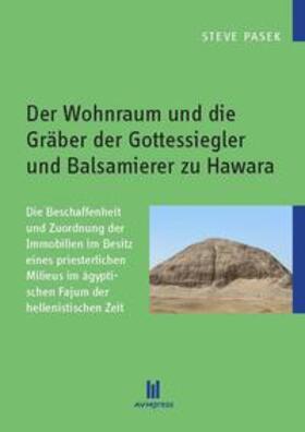Pasek |  Der Wohnraum und die Gräber der Gottessiegler und Balsamierer zu Hawara | Buch |  Sack Fachmedien