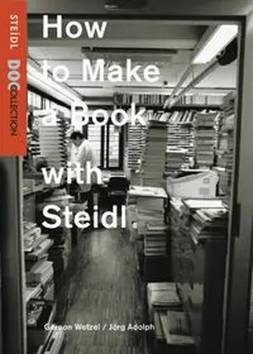 Wetzel / Adolph |  How to Make a Book with Steidl | Sonstiges |  Sack Fachmedien