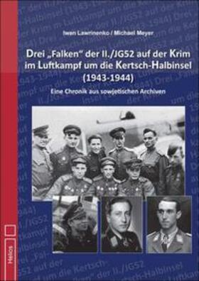 Lawrinenko / Meyer |  Drei "Falken" der II./JG52 auf der Krim im Luftkampf um die Kertsch-Halbinsel 1943-1944" | Buch |  Sack Fachmedien
