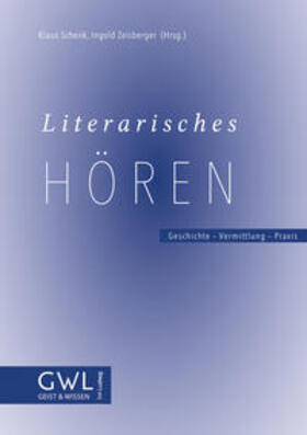 Zeisberger / Schenk / Eichhorn |  Literarisches Hören. Geschichte - Vermittlung - Praxis | Buch |  Sack Fachmedien
