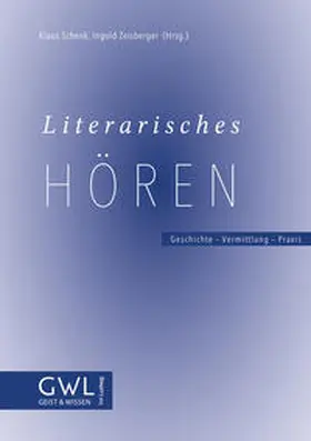 Zeisberger / Schenk / Eichhorn |  Literarisches Hören. Geschichte - Vermittlung - Praxis | Buch |  Sack Fachmedien