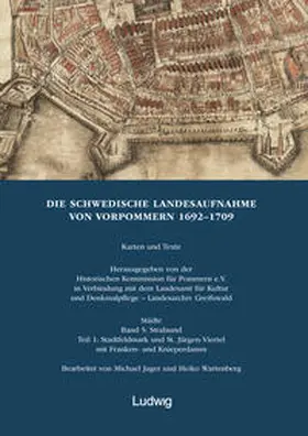 Jager / Wartenberg |  Die schwedische Landesaufnahme von Vorpommern 1692–1709 / Die Schwedische Landesaufnahme von Vorpommern 1692–1709. Stralsund: Stadtfeldmark und St. Jürgen-Viertel mit Franken- und Knieperdamm | Buch |  Sack Fachmedien