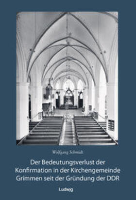 Schmidt |  Der Bedeutungsverlust der Konfirmation in der Kirchengemeinde Grimmen seit der Gründung in der DDR | Buch |  Sack Fachmedien