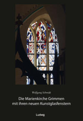 Schmidt |  Die Marienkirche Grimmen mit ihren neuen Kunstglasfenstern | Buch |  Sack Fachmedien