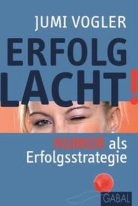 Vogler |  Erfolg lacht! | Buch |  Sack Fachmedien