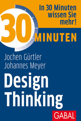 Gürtler / Meyer |  Gürtler, J: 30 Minuten Design Thinking | Buch |  Sack Fachmedien