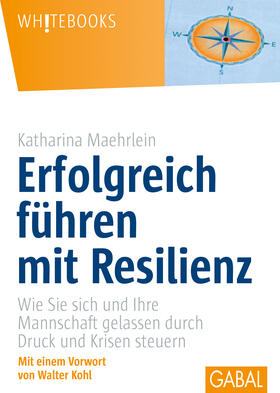 Maehrlein |  Erfolgreich führen mit Resilienz | Buch |  Sack Fachmedien