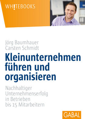 Schmidt / Baumhauer |  Kleinunternehmen führen und organisieren | Buch |  Sack Fachmedien