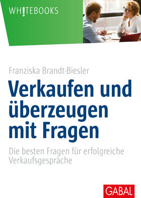 Brandt-Biesler |  Verkaufen und überzeugen mit Fragen | Buch |  Sack Fachmedien