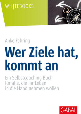 Fehring |  Fehring, A: Wer Ziele hat, kommt an | Buch |  Sack Fachmedien