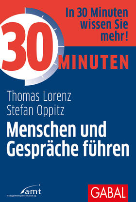 Lorenz / Oppitz |  30 Minuten Menschen und Gespräche führen | Buch |  Sack Fachmedien