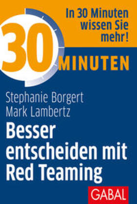 Borgert / Lambertz |  30 Minuten Besser entscheiden mit Red Teaming | Buch |  Sack Fachmedien