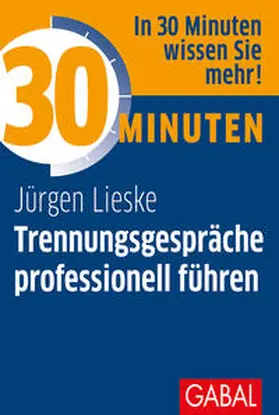 Lieske |  30 Minuten Trennungsgespräche professionell führen | Buch |  Sack Fachmedien