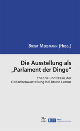Mersmann |  Die Ausstellung als „Parlament der Dinge“ | Buch |  Sack Fachmedien