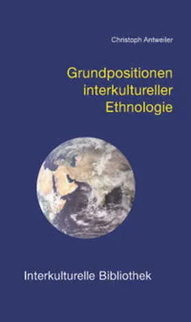 Antweiler |  Grundpositionen interkultureller Ethnologie | eBook | Sack Fachmedien