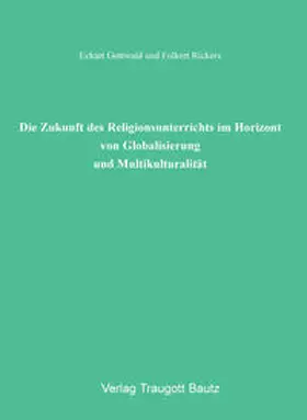 Gottwald / Rickers |  Die Zukunft des Religionsunterrichts im Horizont von Globalisierung und Multikulturalität | eBook | Sack Fachmedien