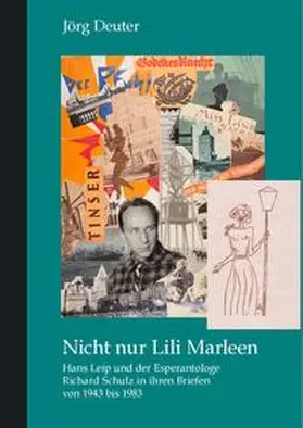 Deuter |  Nicht nur Lili Marleen Hans Leip und der Esperantologe Richard Schulz in ihren Briefen von 1943 bis 1983 | eBook | Sack Fachmedien