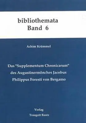 Krümmel / Kühn / Mahn |  Das "Supplementum Chronicarum" des Augustinermönches Jacobus Philippus Foresti von Bergamo | eBook | Sack Fachmedien