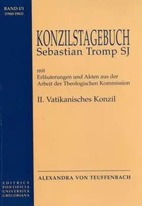 Teuffenbach |  Konzilstagebuch Sebastian Tromp S.J. mit Erläuterungen und Akten aus der Arbeit der Kommission für Glauben und Sitten II. Vatikanisches Konzil | eBook | Sack Fachmedien