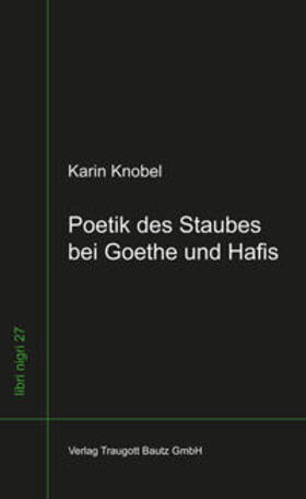 Knobel / Sepp |  Poetik des Staubes bei Goethe und Hafis | eBook | Sack Fachmedien