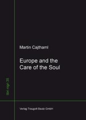 Cajthaml |  Europe and the Care of the Soul | eBook | Sack Fachmedien
