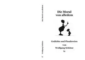 Schütze |  Die Moral von alledem | Buch |  Sack Fachmedien