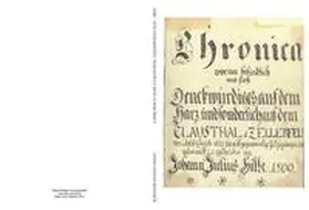 Hille |  Chronica worin befindlich was sich Denkwürdiges, auf dem Harz und sonderlich auf dem Clausthal et Zellerfeld | Buch |  Sack Fachmedien