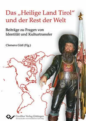 Gütl / Bua / Schabus |  Das ¿Heilige Land Tirol¿ und der Rest der Welt. Beiträge zu Fragen von Identität und Kulturtransfer | Buch |  Sack Fachmedien