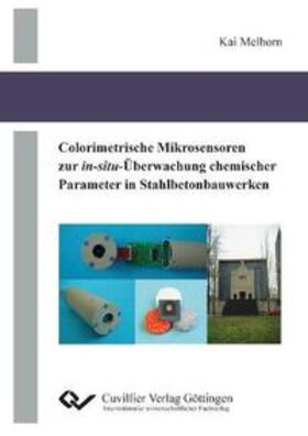 Melhorn |  Colorimetrische Mikrosensoren zur in-situ-Überwachung chemischer Parameter in Stahlbetonbauwerken | Buch |  Sack Fachmedien