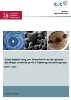 Dohnt |  Charakterisierung von Pseudomonas aeruginosa-Biofilmen in einem in vitro-Harnwegskathetersystem | Buch |  Sack Fachmedien