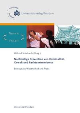 Schubarth |  Nachhaltige Prävention von Kriminalität, Gewalt und Rechtsextremismus | Buch |  Sack Fachmedien
