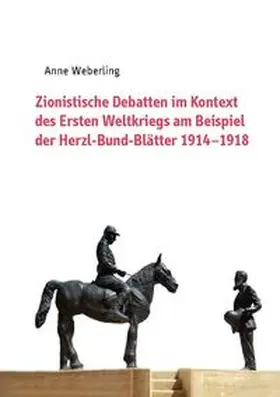 Weberling |  Zionistische Debatten im Kontext des Ersten Weltkriegs am Beispiel der Herzl-Bund-Blätter 1914–1918 | Buch |  Sack Fachmedien