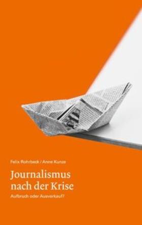 Rohrbeck / Kunze |  Journalismus nach der Krise | Buch |  Sack Fachmedien