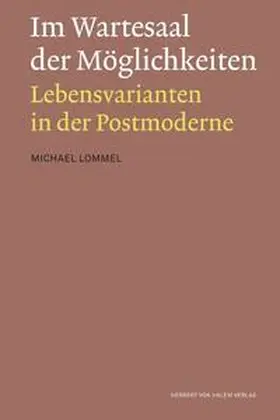 Lommel |  Im Wartesaal der Möglichkeiten. Lebensvarianten in der Postmoderne | Buch |  Sack Fachmedien